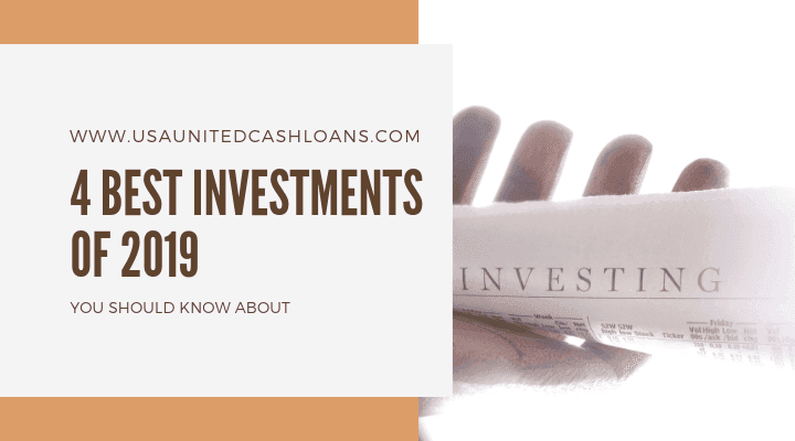 4 Best Investments Of 2019 You Should Know About
